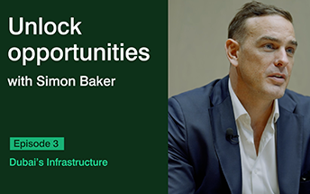 Episode 3: Unlock opportunities with Simon Baker — Dubai's Infrastructure