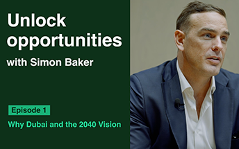 Episode 1: Unlock opportunities with Simon Baker — Why Dubai and the 2040 Vision